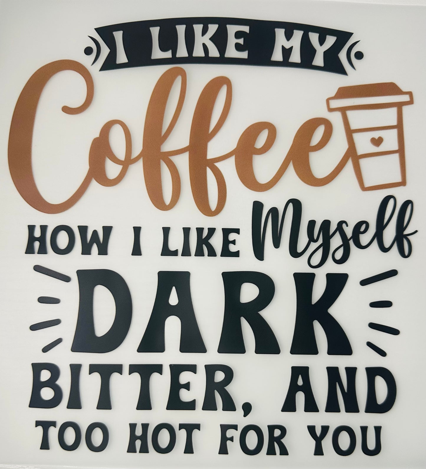 COFFEE...DARK..BITTER