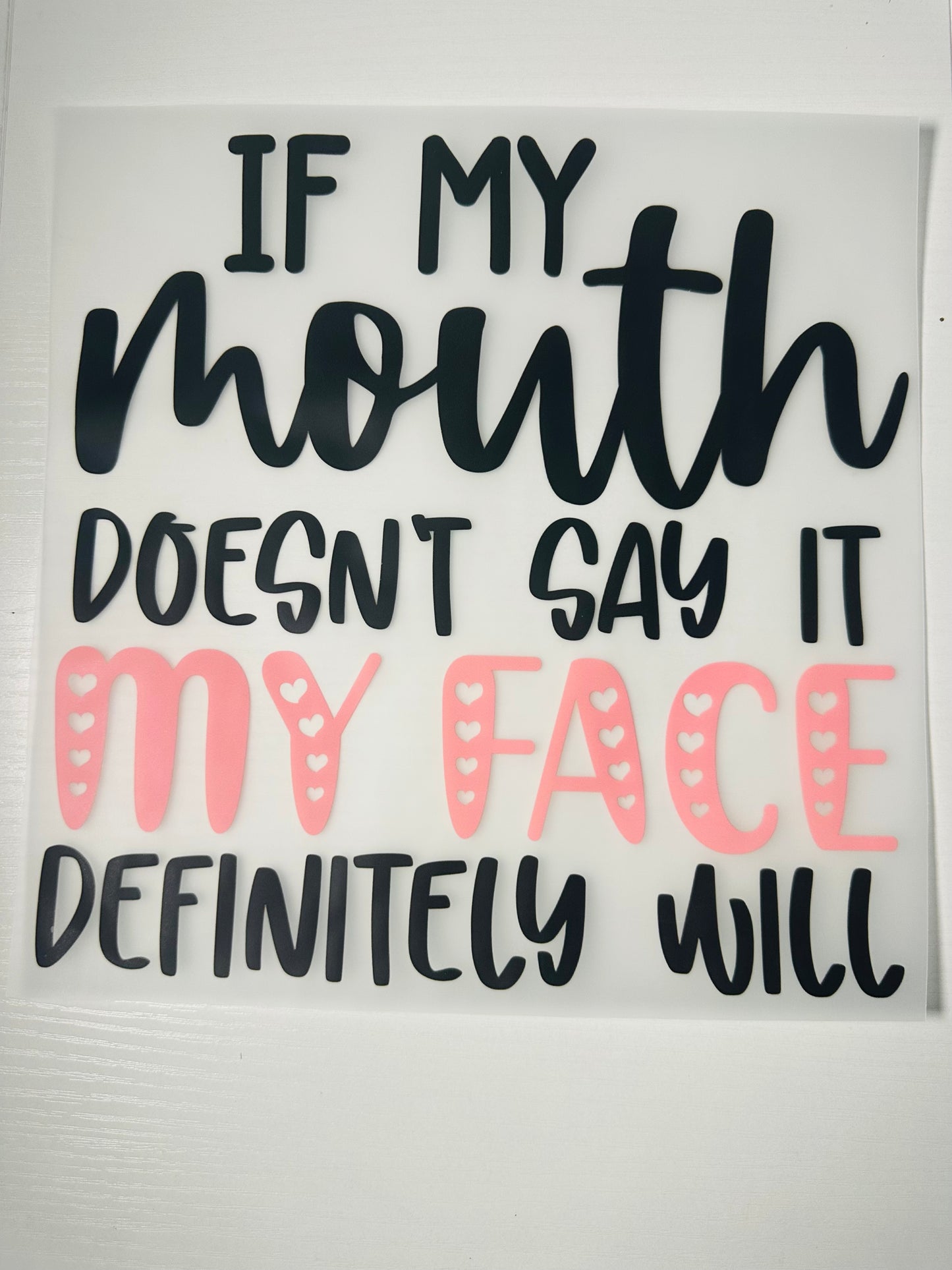 If my mouth don't say, my face will