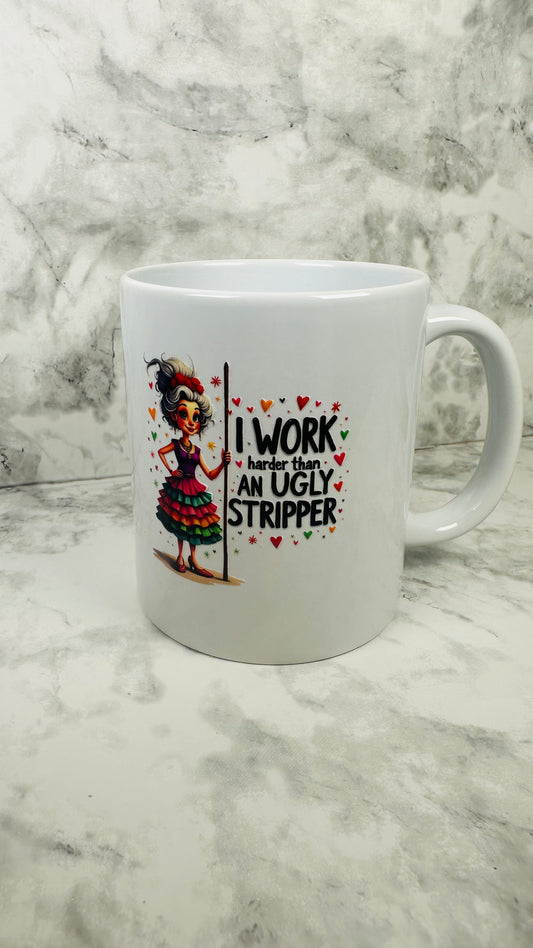 I work harder than UGLY stripper...lol